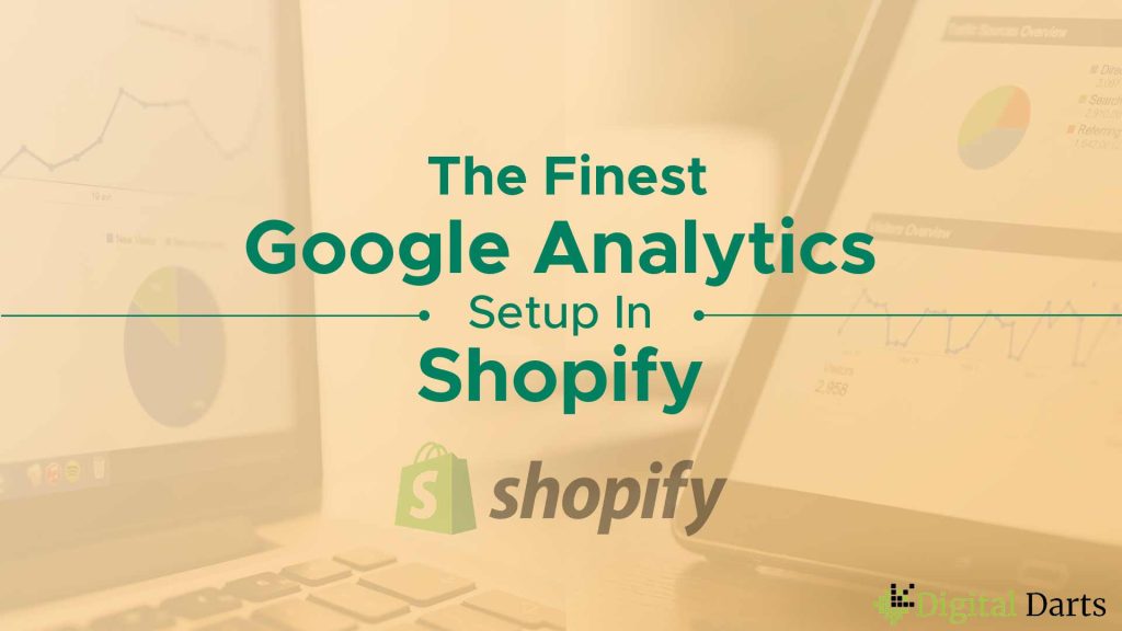The Finest Google Analytics Setup in Shopify to Profit