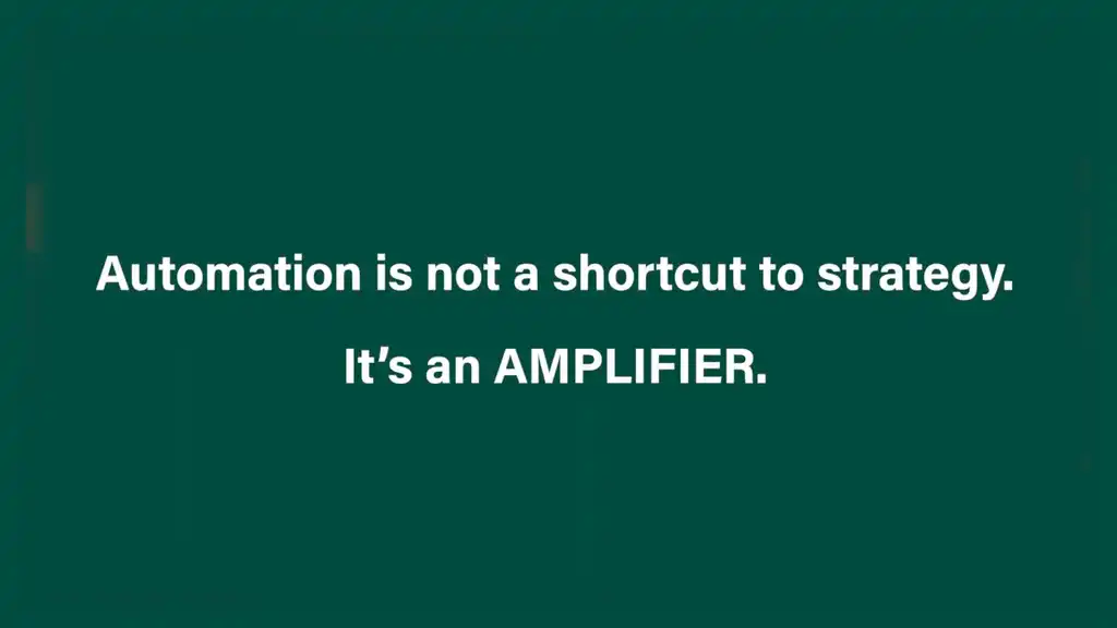 Automation is not a shortcut to strategy