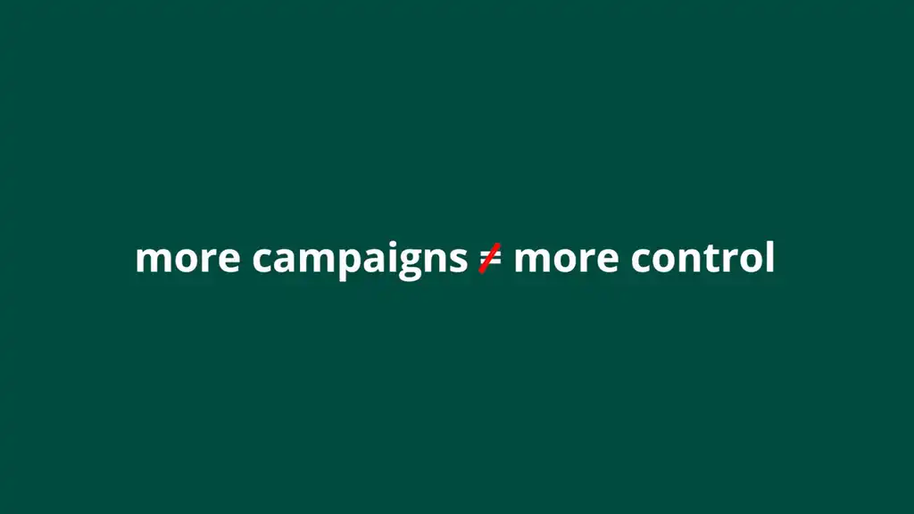 More campaigns doesn't equal more control